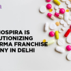 How Biospira is Revolutionizing the Derma Franchise Company in Delhi