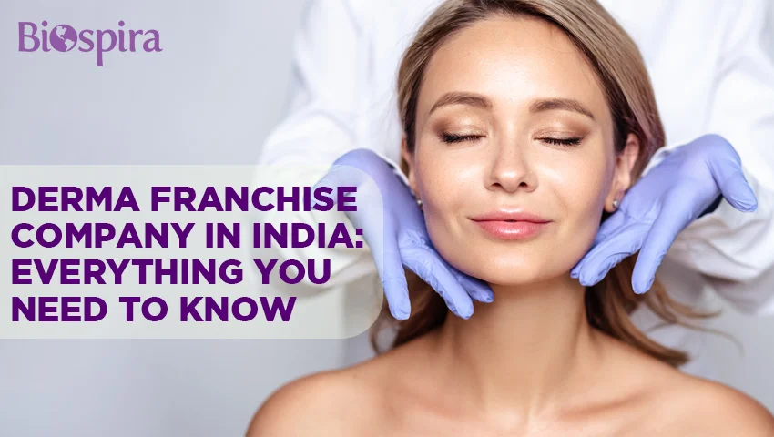 Derma Franchise Company In India: Everything You Need To Know